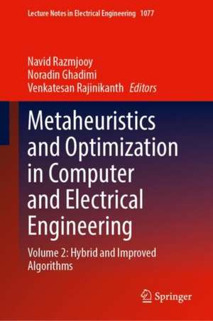 Metaheuristics and Optimization in Computer and Electrical Engineering: Volume 2: Hybrid and Improved Algorithms de Navid Razmjooy