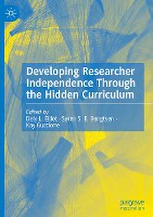 Developing Researcher Independence Through the Hidden Curriculum de Dely L. Elliot