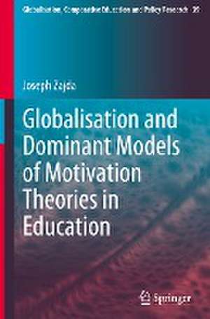 Globalisation and Dominant Models of Motivation Theories in Education de Joseph Zajda