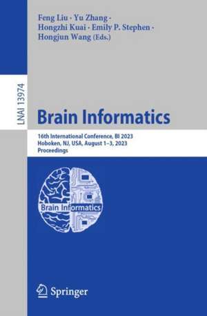 Brain Informatics: 16th International Conference, BI 2023, Hoboken, NJ, USA, August 1–3, 2023, Proceedings de Feng Liu