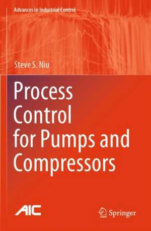 Process Control for Pumps and Compressors de Steve S. Niu