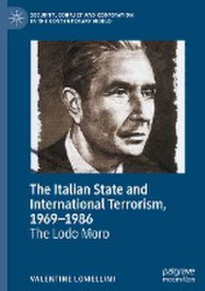 The Italian State and International Terrorism, 1969–1986: The Lodo Moro de Valentine Lomellini