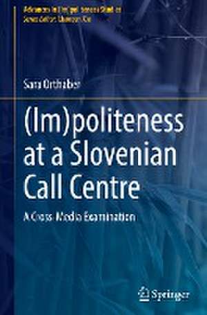 (Im)politeness at a Slovenian Call Centre: A Cross-Media Examination de Sara Orthaber