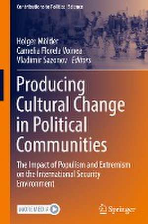 Producing Cultural Change in Political Communities: The Impact of Populism and Extremism on the International Security Environment de Holger Mölder