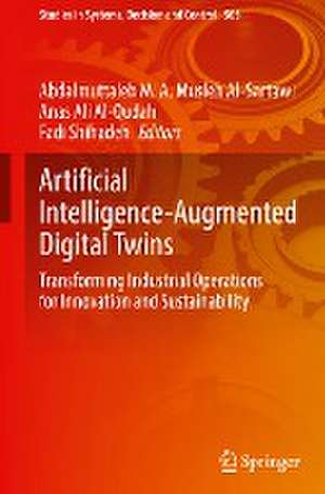 Artificial Intelligence-Augmented Digital Twins: Transforming Industrial Operations for Innovation and Sustainability de Abdalmuttaleb M. A. Musleh Al-Sartawi