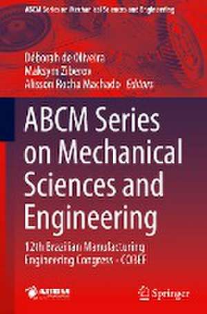 ABCM Series on Mechanical Sciences and Engineering: 12th Brazilian Manufacturing Engineering Congress - COBEF de Déborah de Oliveira