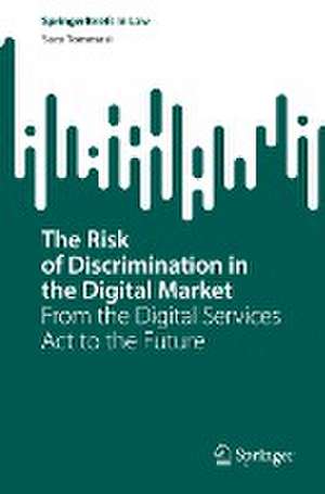 The Risk of Discrimination in the Digital Market: From the Digital Services Act to the Future de Sara Tommasi