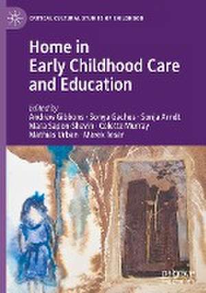 Home in Early Childhood Care and Education: Conceptualizations and Reconfigurations de Andrew Gibbons