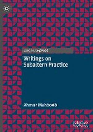 Writings on Subaltern Practice de Ahmar Mahboob