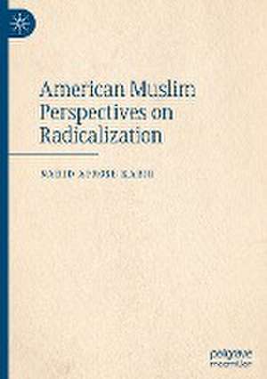 American Muslim Perspectives on Radicalization de Nahid Afrose Kabir