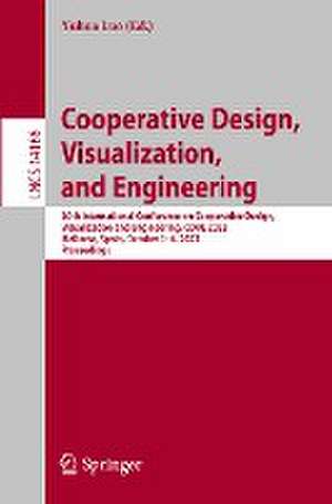 Cooperative Design, Visualization, and Engineering: 20th International Conference on Cooperative Design, Visualization and Engineering, CDVE 2023, Mallorca, Spain, October 1–4, 2023, Proceedings de Yuhua Luo