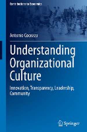 Understanding Organizational Culture: Innovation, Transparency, Leadership, Community de Antonio Cocozza