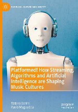 Platformed! How Streaming, Algorithms and Artificial Intelligence are Shaping Music Cultures de Tiziano Bonini