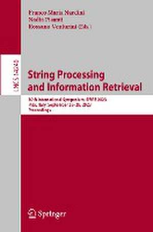 String Processing and Information Retrieval: 30th International Symposium, SPIRE 2023, Pisa, Italy, September 26–28, 2023, Proceedings de Franco Maria Nardini