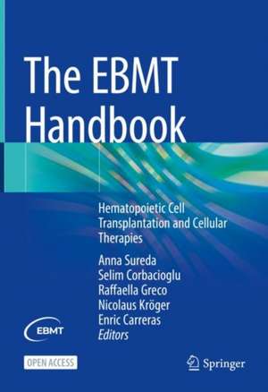 The EBMT Handbook: Hematopoietic Cell Transplantation and Cellular Therapies de Anna Sureda