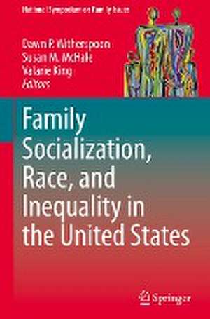 Family Socialization, Race, and Inequality in the United States de Dawn P. Witherspoon