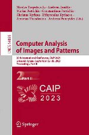 Computer Analysis of Images and Patterns: 20th International Conference, CAIP 2023, Limassol, Cyprus, September 25–28, 2023, Proceedings, Part II de Nicolas Tsapatsoulis