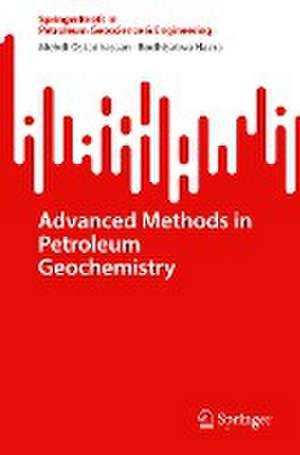 Advanced Methods in Petroleum Geochemistry de Mehdi Ostadhassan