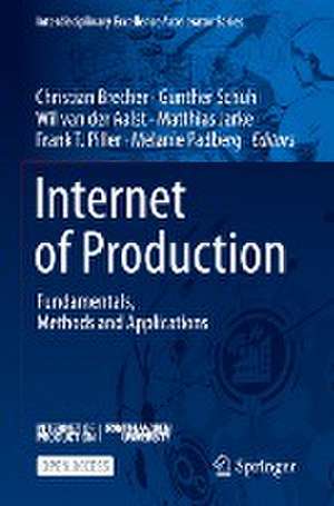 Internet of Production: Fundamentals, Methods and Applications de Christian Brecher