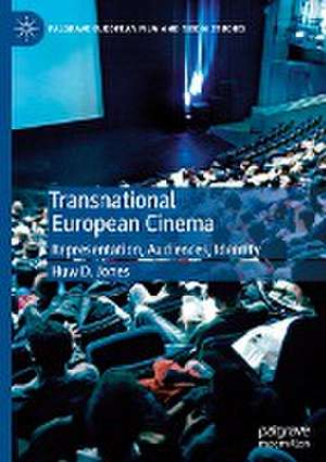 Transnational European Cinema: Representation, Audiences, Identity de Huw D. Jones