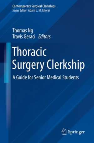 Thoracic Surgery Clerkship: A Guide for Senior Medical Students de Thomas Ng