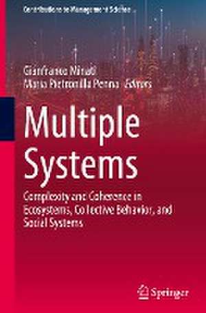 Multiple Systems: Complexity and Coherence in Ecosystems, Collective Behavior, and Social Systems de Gianfranco Minati