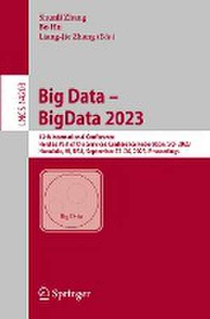 Big Data – BigData 2023: 12th International Conference, Held as Part of the Services Conference Federation, SCF 2023, Honolulu, HI, USA, September 23–26, 2023, Proceedings de Shunli Zhang