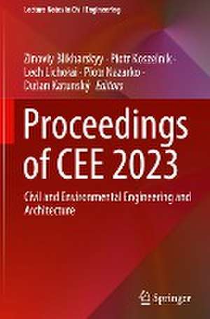 Proceedings of CEE 2023: Civil and Environmental Engineering and Architecture de Zinoviy Blikharskyy