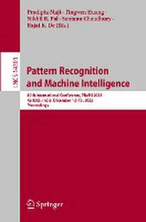 Pattern Recognition and Machine Intelligence: 10th International Conference, PReMI 2023, Kolkata, India, December 12–15, 2023, Proceedings de Pradipta Maji