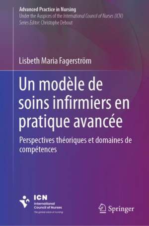 Un modèle de soins infirmiers en pratique avancée : Perspectives théoriques et domaines de compétences de Lisbeth Maria Fagerström