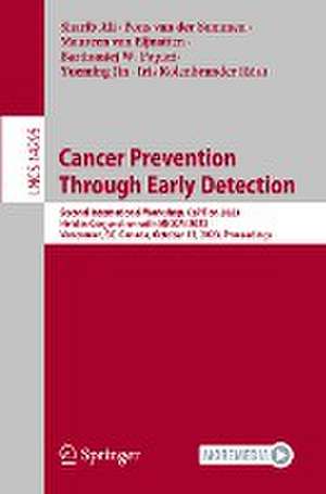 Cancer Prevention Through Early Detection: Second International Workshop, CaPTion 2023, Held in Conjunction with MICCAI 2023, Vancouver, BC, Canada, October 12, 2023, Proceedings de Sharib Ali