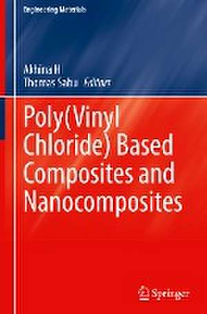 Poly(Vinyl Chloride) Based Composites and Nanocomposites de Akhina H