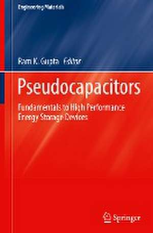 Pseudocapacitors: Fundamentals to High Performance Energy Storage Devices de Ram K. Gupta