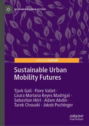 Sustainable Urban Mobility Futures de Tjark Gall