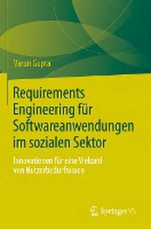 Requirements Engineering für Softwareanwendungen im sozialen Sektor: Innovationen für eine Vielzahl von Nutzerbedürfnissen de Varun Gupta