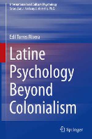 Latine Psychology Beyond Colonialism de Edil Torres Rivera