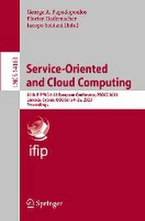 Service-Oriented and Cloud Computing: 10th IFIP WG 6.12 European Conference, ESOCC 2023, Larnaca, Cyprus, October 24–25, 2023, Proceedings de George A. Papadopoulos