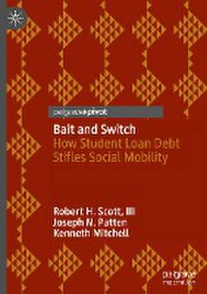 Bait and Switch: How Student Loan Debt Stifles Social Mobility de Robert H. Scott, III