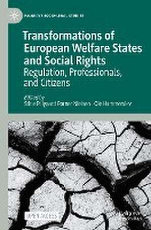 Transformations of European Welfare States and Social Rights: Regulation, Professionals, and Citizens de Stine Piilgaard Porner Nielsen