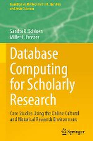 Database Computing for Scholarly Research: Case Studies Using the Online Cultural and Historical Research Environment de Sandra R. Schloen