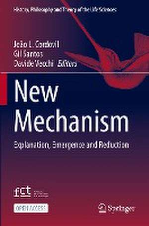 New Mechanism: Explanation, Emergence and Reduction de João L. Cordovil