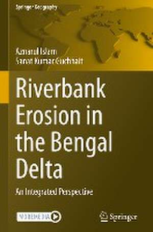 Riverbank Erosion in the Bengal Delta: An Integrated Perspective de Aznarul Islam