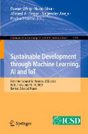 Sustainable Development through Machine Learning, AI and IoT: First International Conference, ICSD 2023, Delhi, India, July 15–16, 2023, Revised Selected Papers de Pawan Whig