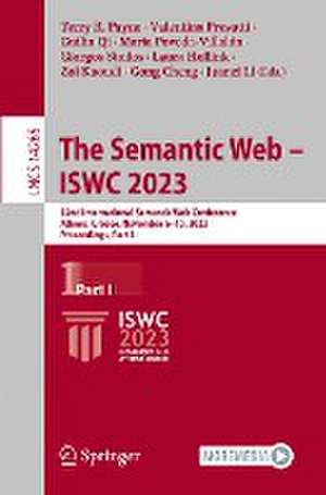 The Semantic Web – ISWC 2023: 22nd International Semantic Web Conference, Athens, Greece, November 6–10, 2023, Proceedings, Part I de Terry R. Payne