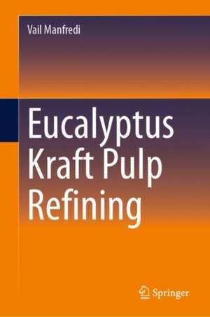 Eucalyptus Kraft Pulp Refining de Vail Manfredi