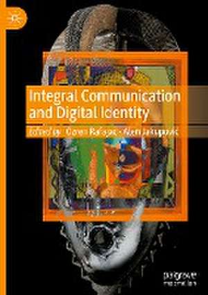 Integral Communication and Digital Identity de Ozren Rafajac