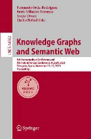 Knowledge Graphs and Semantic Web: 5th Iberoamerican Conference and 4th Indo-American Conference, KGSWC 2023, Zaragoza, Spain, November 13–15, 2023, Proceedings de Fernando Ortiz-Rodriguez