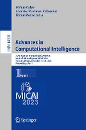 Advances in Computational Intelligence: 22nd Mexican International Conference on Artificial Intelligence, MICAI 2023, Yucatán, Mexico, November 13–18, 2023, Proceedings, Part I de Hiram Calvo