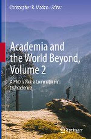 Academia and the World Beyond, Volume 2: A PhD Is Not a Commitment to Academia de Christopher R. Madan