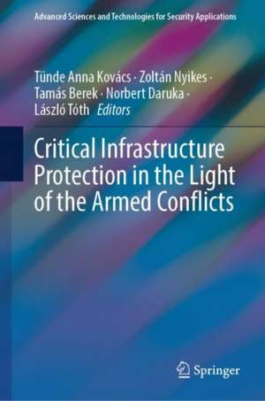 Critical Infrastructure Protection in the Light of the Armed Conflicts de Tünde Anna Kovács